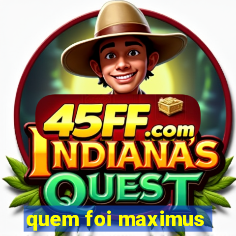 quem foi maximus